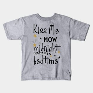 Kiss Me Now. Midnight Is Past My Bedtime Kids T-Shirt